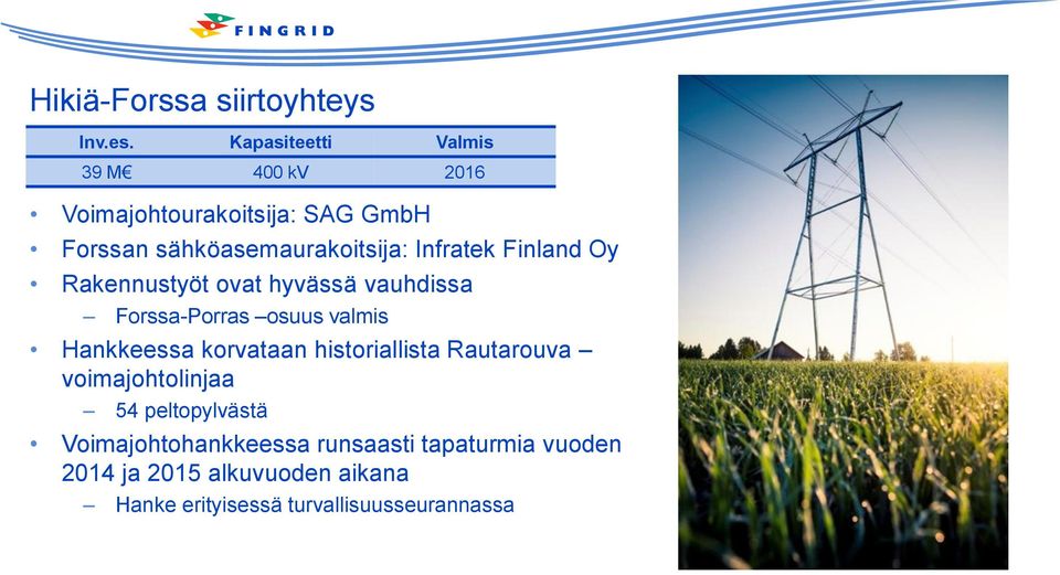 Infratek Finland Oy Rakennustyöt ovat hyvässä vauhdissa Forssa-Porras osuus valmis Hankkeessa korvataan