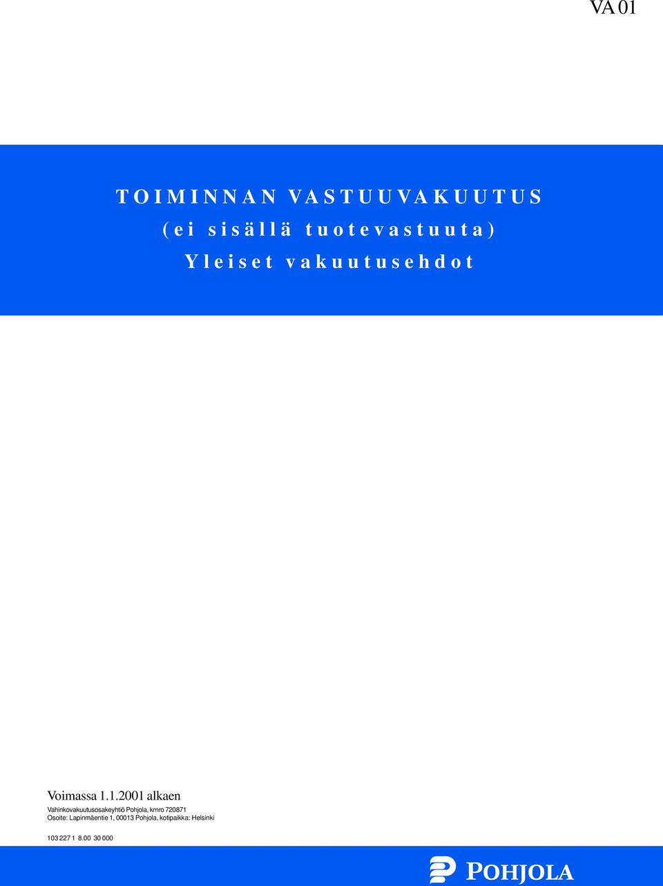 1.2001 alkaen Vahinkovakuutusosakeyhtiö Pohjola, krnro