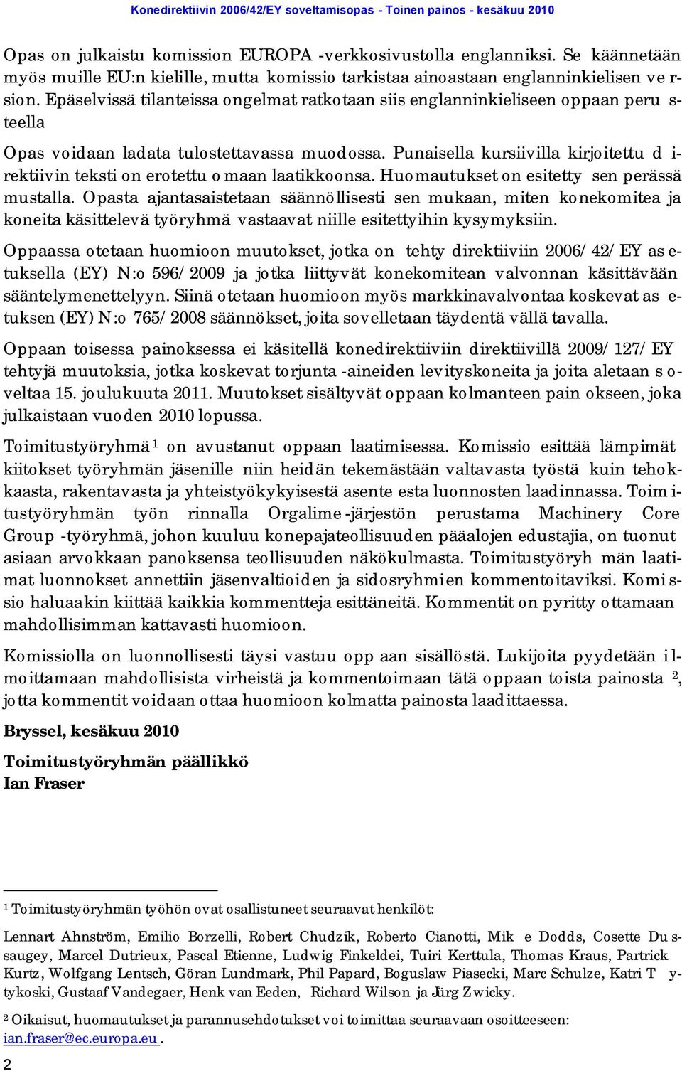 Punaisella kursiivilla kirjoitettu d i- rektiivin teksti on erotettu o maan laatikkoonsa. Huomautukset on esitetty sen perässä mustalla.