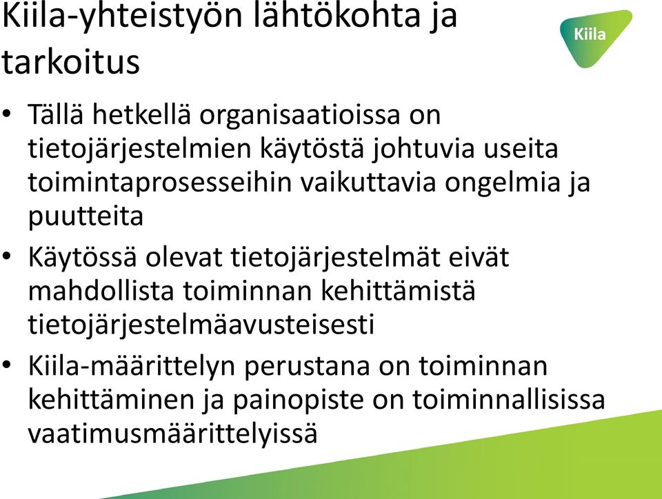 tietojärjestelmät eivät mahdollista toiminnan kehittämistä tietojärjestelmäavusteisesti