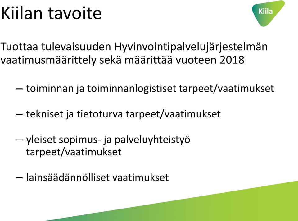 toiminnanlogistiset tarpeet/vaatimukset tekniset ja tietoturva