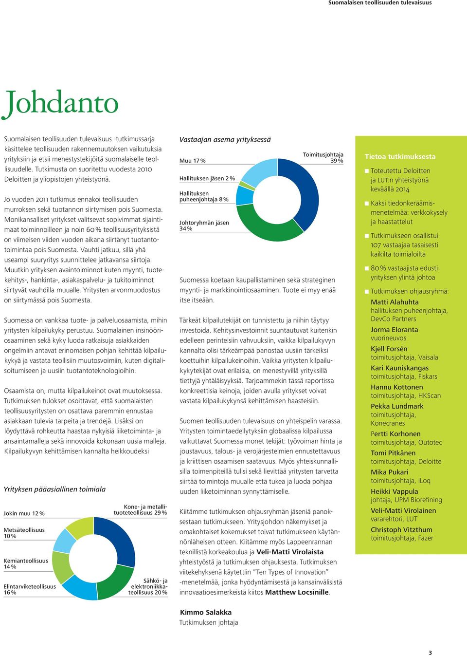 Jo vuoden 2011 tutkimus ennakoi teollisuuden murroksen sekä tuotannon siirtymisen pois Suomesta.