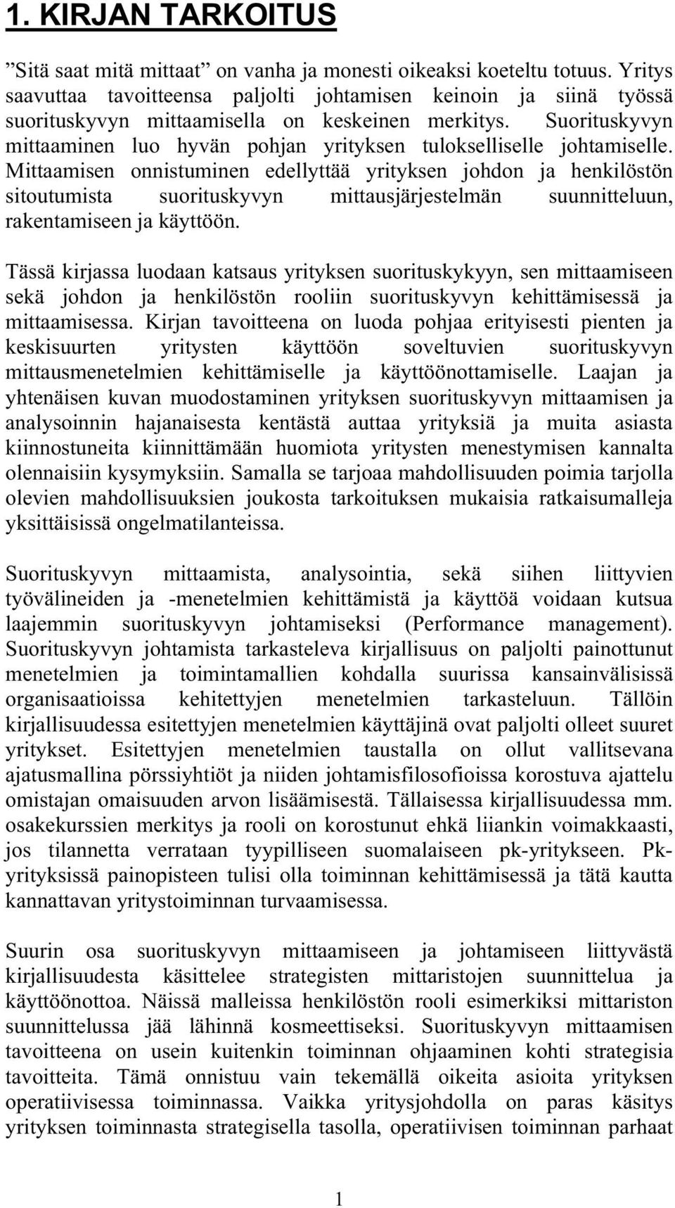 Suorituskyvyn mittaaminen luo hyvän pohjan yrityksen tulokselliselle johtamiselle.