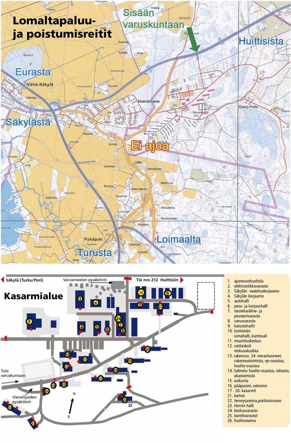 kuntotalo uimahalli, kuntosali 11. muonituskeskus 12. sotilaskoti elokuvaluokka 13. rakennus 24: vierashuoneet, rakennustoimisto, op-osastoa, huolto-osastoa 14.