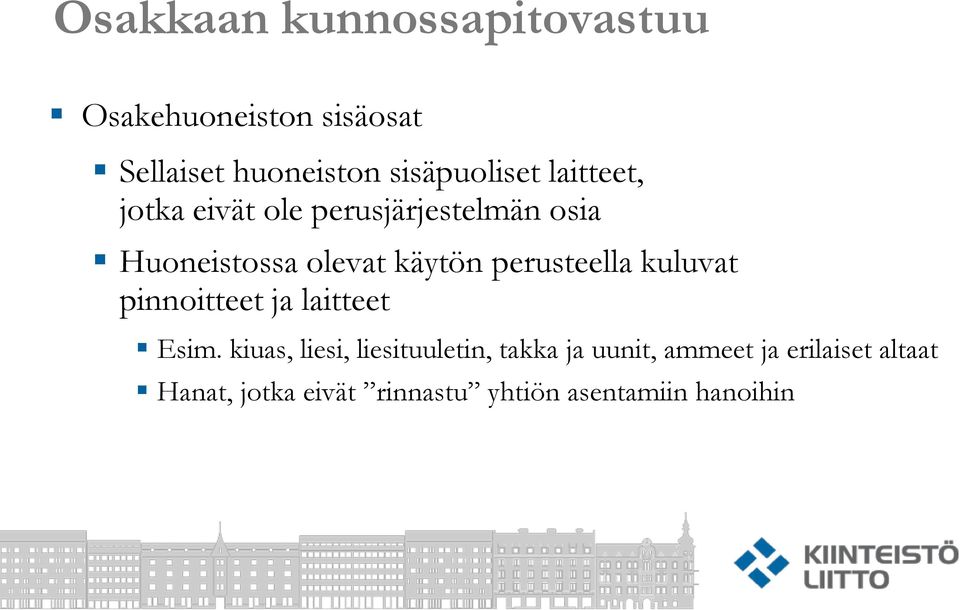 käytön perusteella kuluvat pinnoitteet ja laitteet Esim.