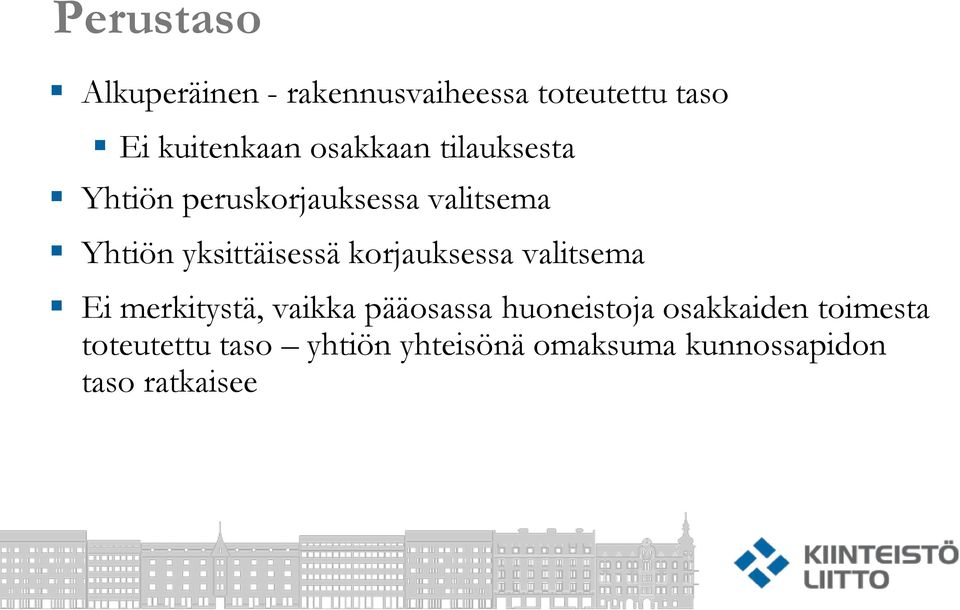 korjauksessa valitsema Ei merkitystä, vaikka pääosassa huoneistoja