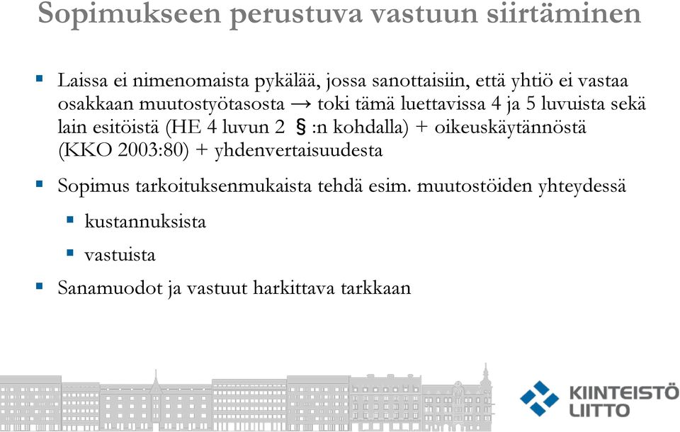 4 luvun 2 :n kohdalla) + oikeuskäytännöstä (KKO 2003:80) + yhdenvertaisuudesta Sopimus