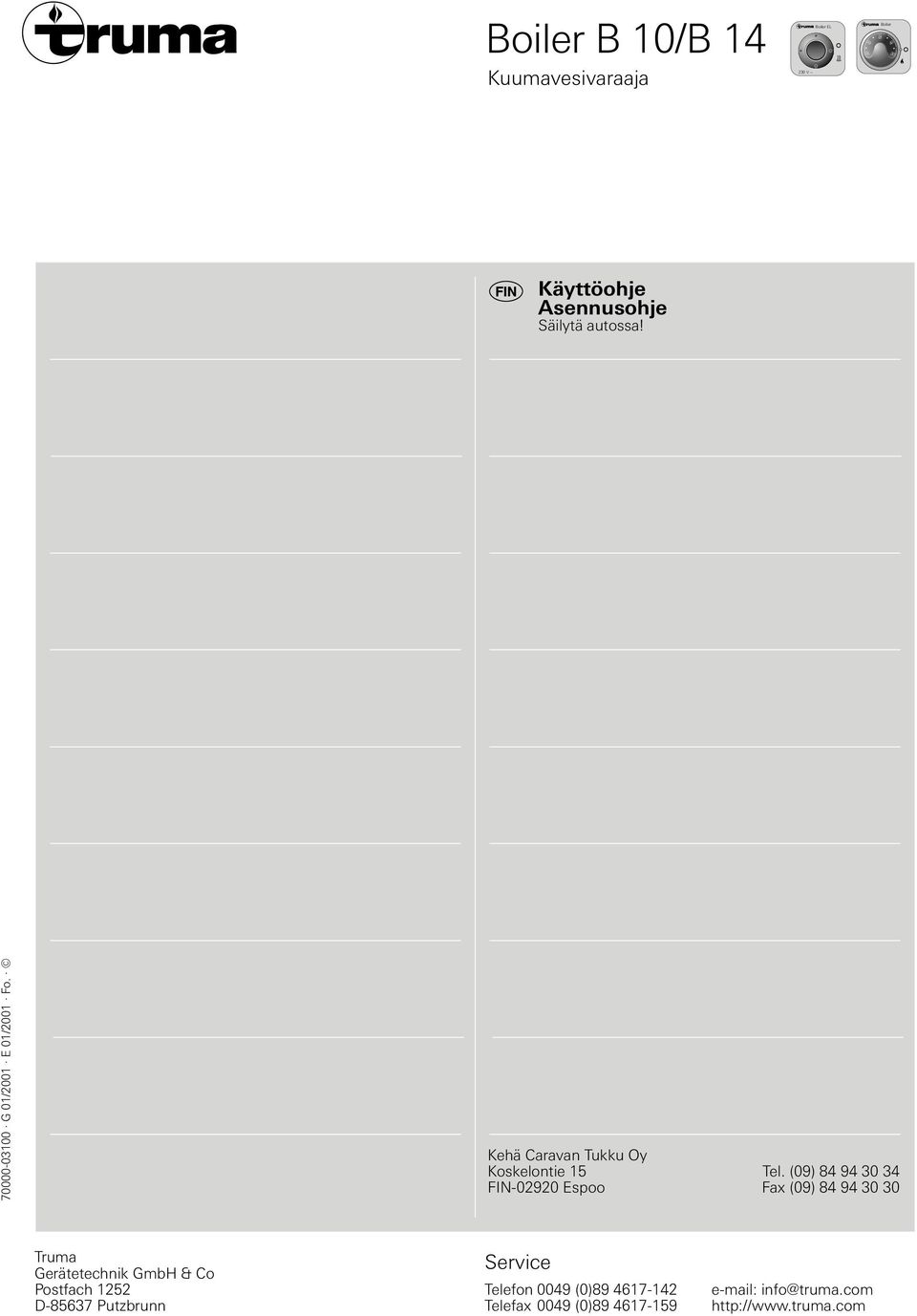 (09) 84 94 30 34 FIN-02920 Espoo Fax (09) 84 94 30 30 Truma Gerätetechnik GmbH & Co Postfach 1252