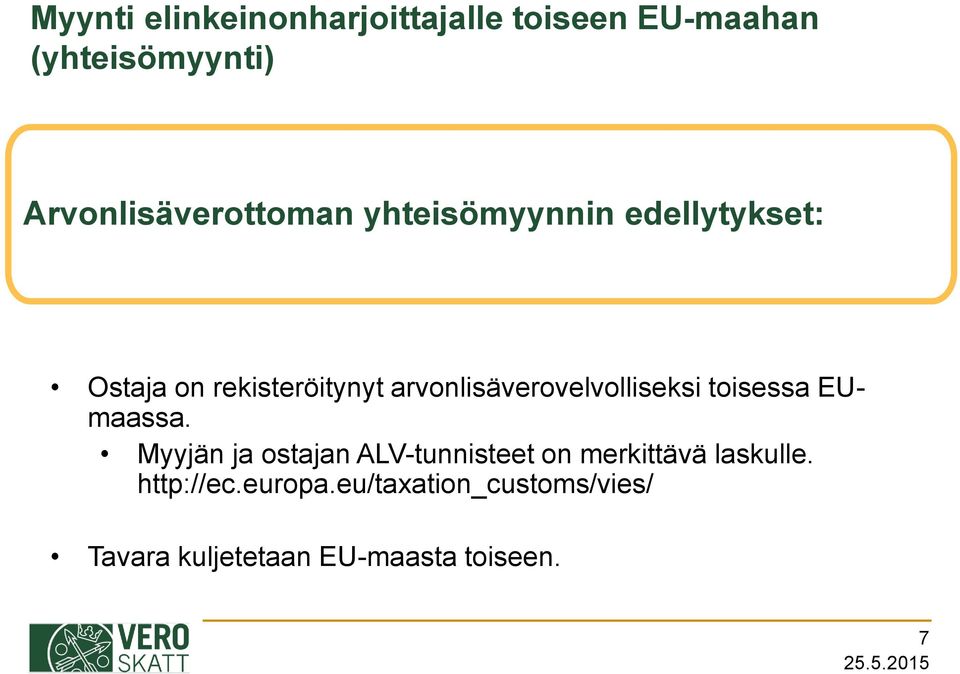 arvonlisäverovelvolliseksi toisessa EUmaassa.