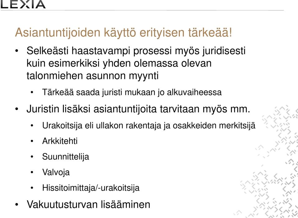 asunnon myynti Tärkeää saada juristi mukaan jo alkuvaiheessa Juristin lisäksi asiantuntijoita