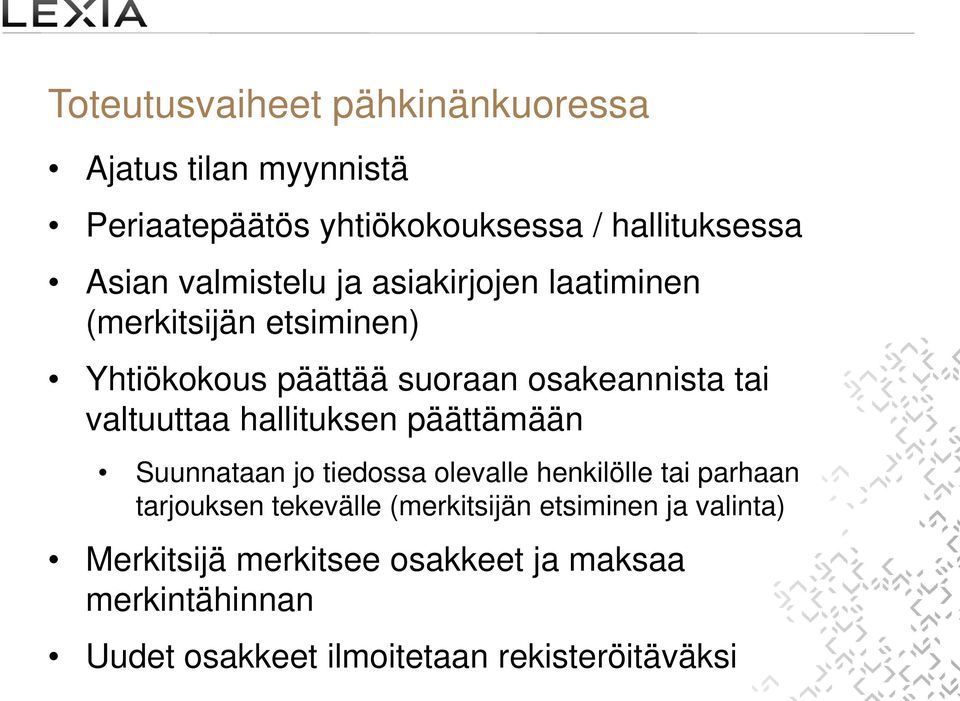 valtuuttaa hallituksen päättämään Suunnataan jo tiedossa olevalle henkilölle tai parhaan tarjouksen tekevälle