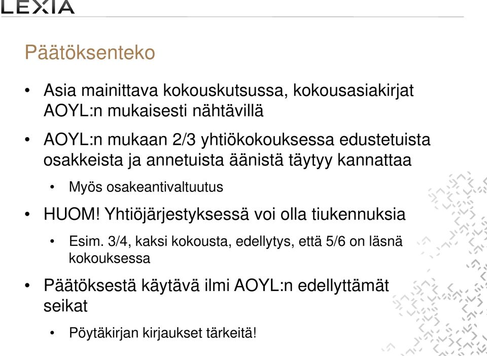 osakeantivaltuutus HUOM! Yhtiöjärjestyksessä voi olla tiukennuksia Esim.