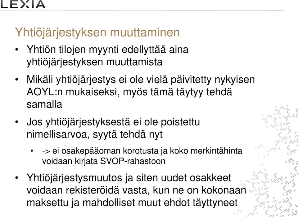 nimellisarvoa, syytä tehdä nyt -> ei osakepääoman korotusta ja koko merkintähinta voidaan kirjata SVOP-rahastoon