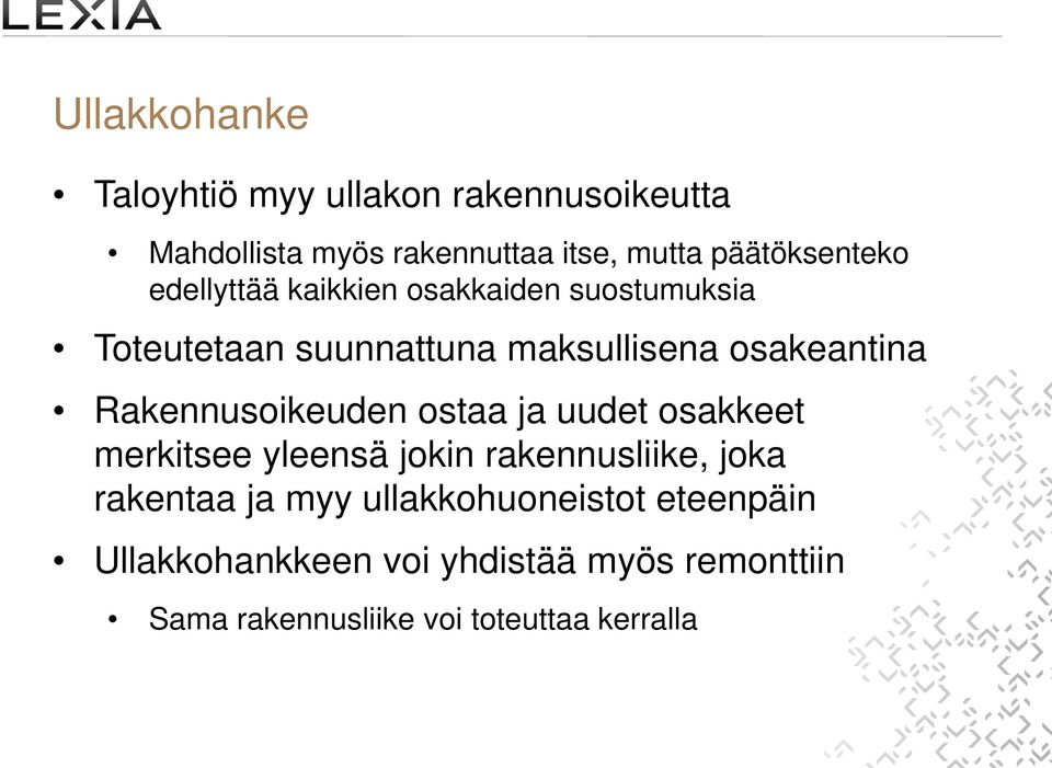 osakeantina Rakennusoikeuden ostaa ja uudet osakkeet merkitsee yleensä jokin rakennusliike, joka