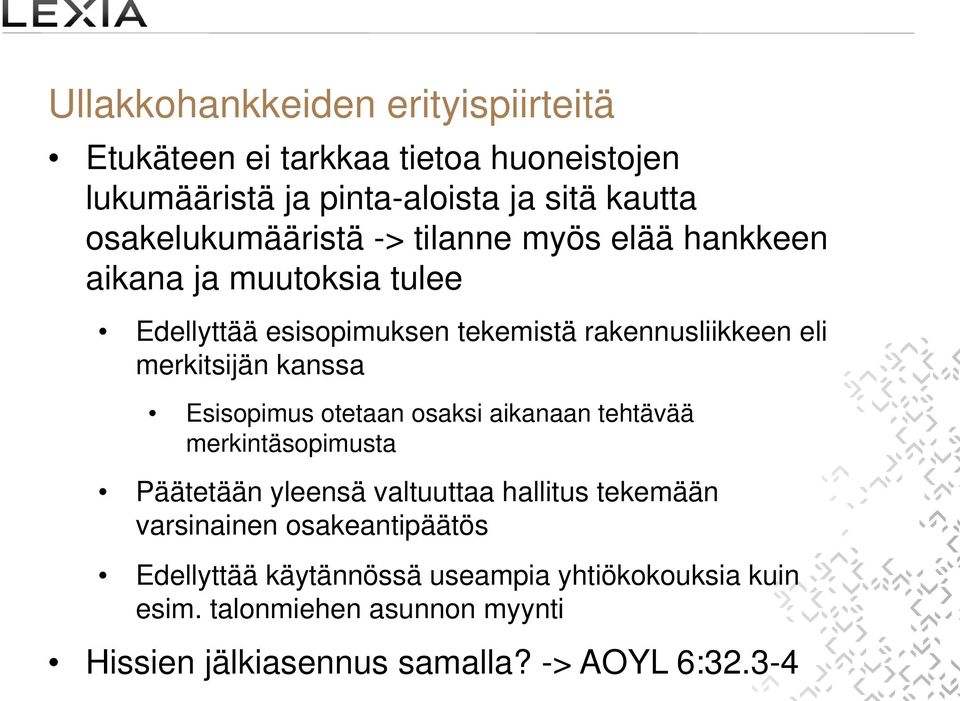 merkitsijän kanssa Esisopimus otetaan osaksi aikanaan tehtävää merkintäsopimusta Päätetään yleensä valtuuttaa hallitus tekemään