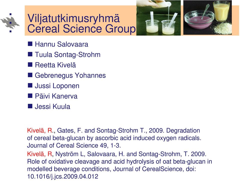 Degradation of cereal beta-glucan by ascorbic acid induced oxygen radicals. Journal of Cereal Science 49, 1-3.