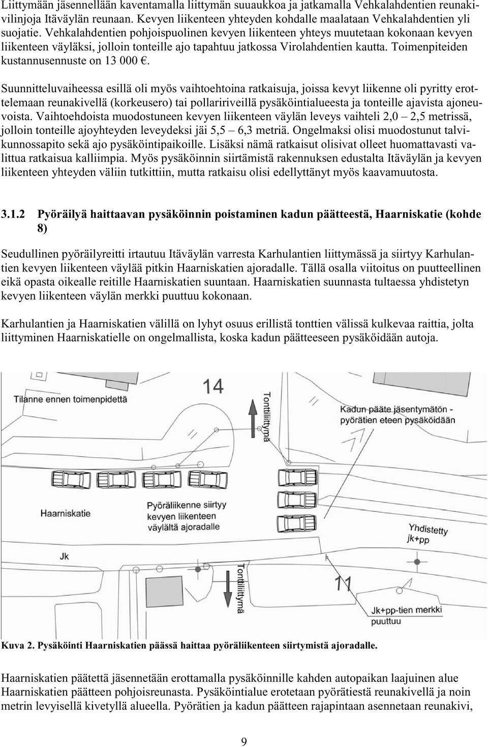 Toimenpiteiden kustannusennuste on 13 000.