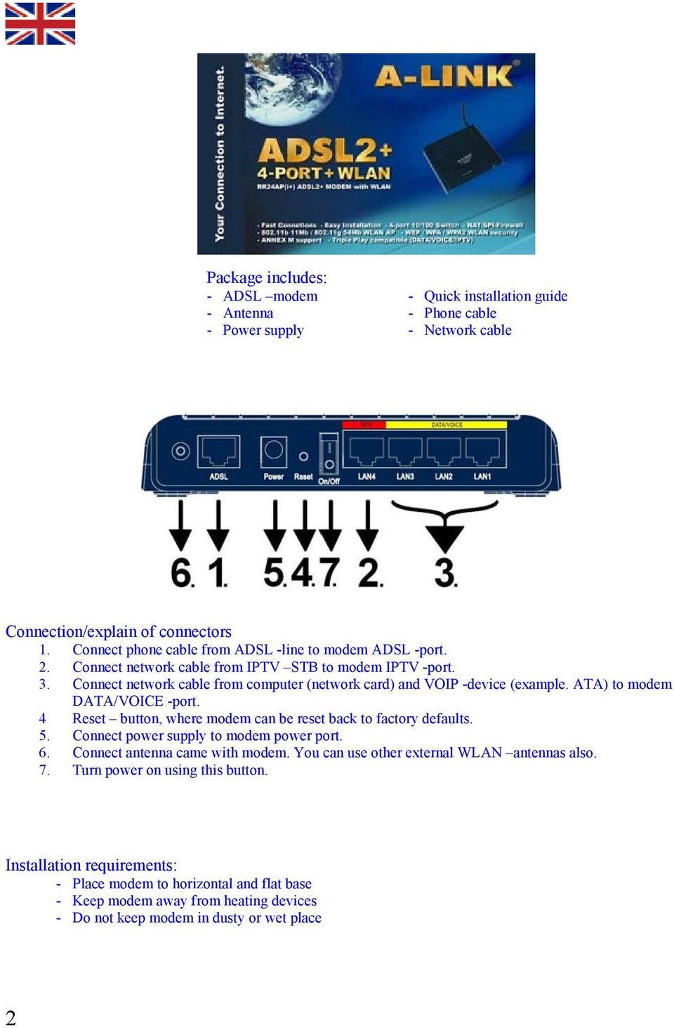 Connect network cable from computer (network card) and VOIP -device (example. ATA) to modem DATA/VOICE -port. 4 Reset button, where modem can be reset back to factory defaults. 5.