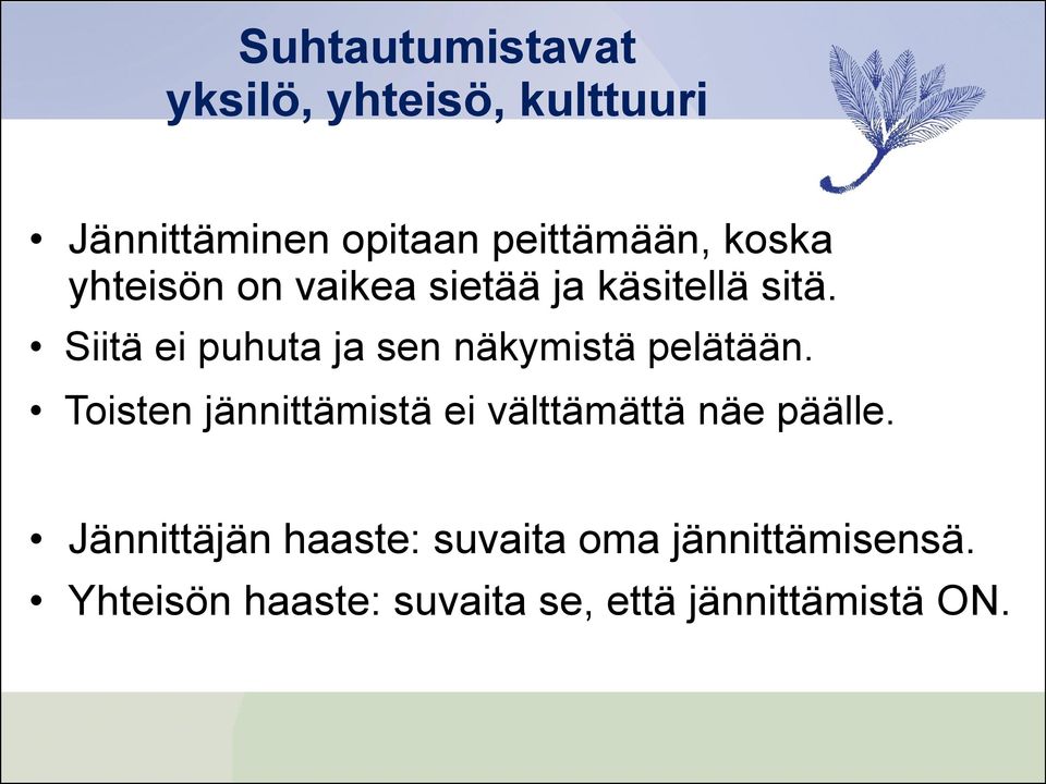Siitä ei puhuta ja sen näkymistä pelätään.