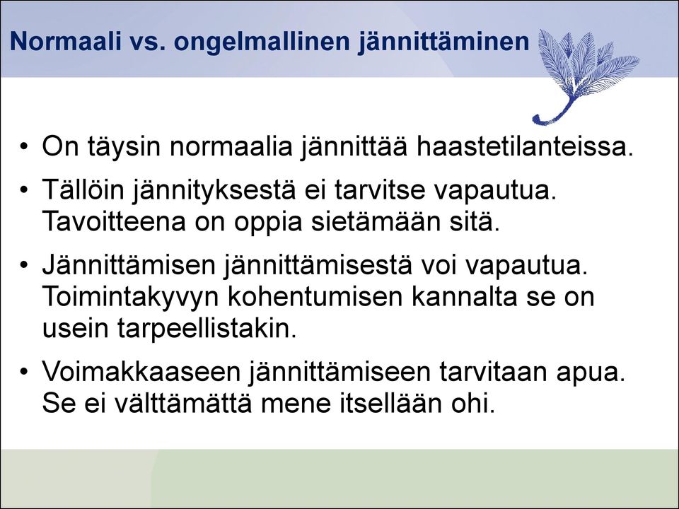 Jännittämisen jännittämisestä voi vapautua.