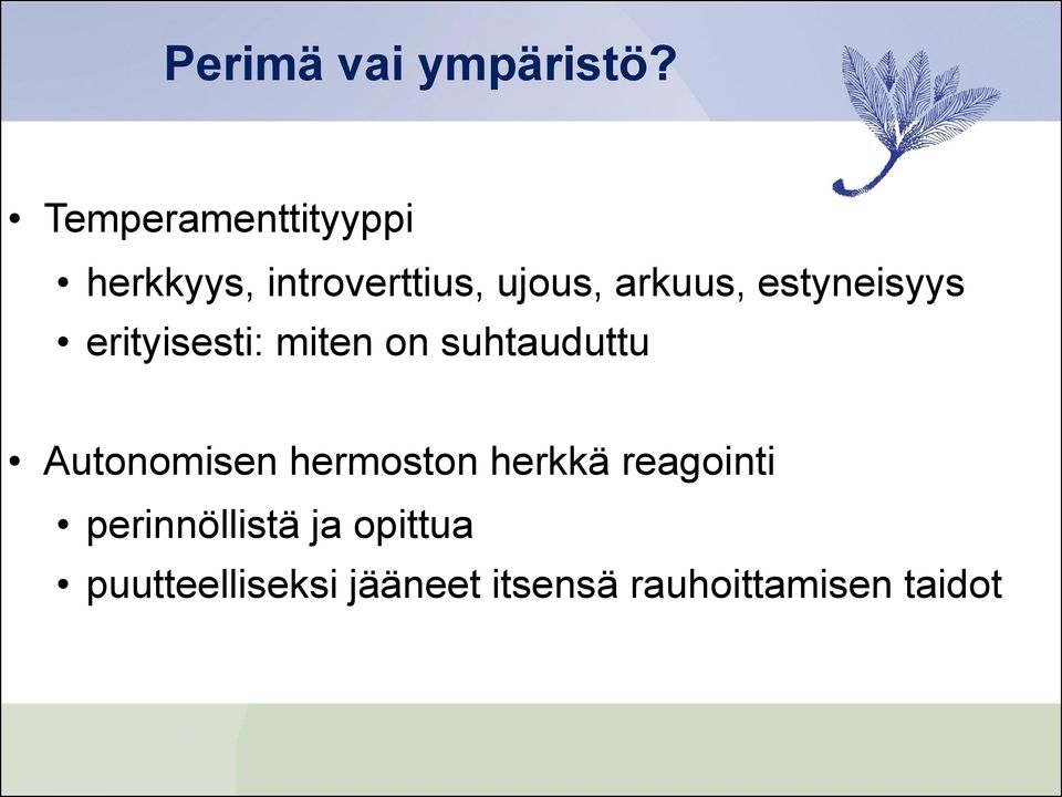 estyneisyys erityisesti: miten on suhtauduttu Autonomisen