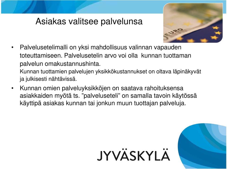 Kunnan tuottamien palvelujen yksikkökustannukset on oltava läpinäkyvät ja julkisesti nähtävissä.