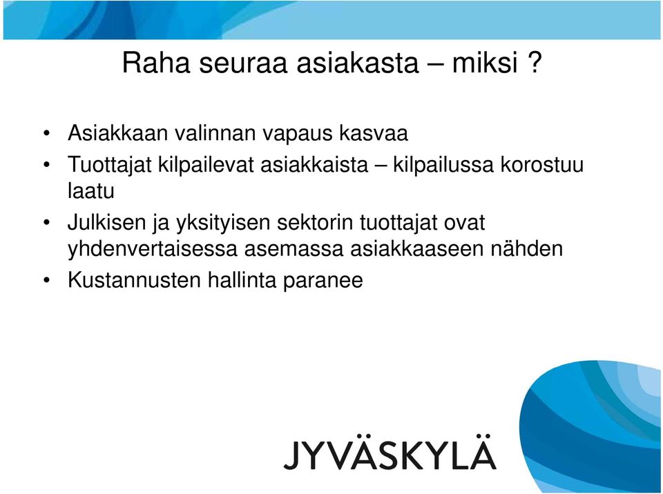 asiakkaista kilpailussa korostuu laatu Julkisen ja yksityisen