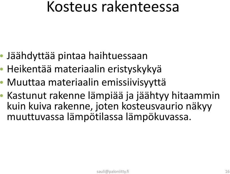 Kastunut rakenne lämpiää ja jäähtyy hitaammin kuin kuiva rakenne,