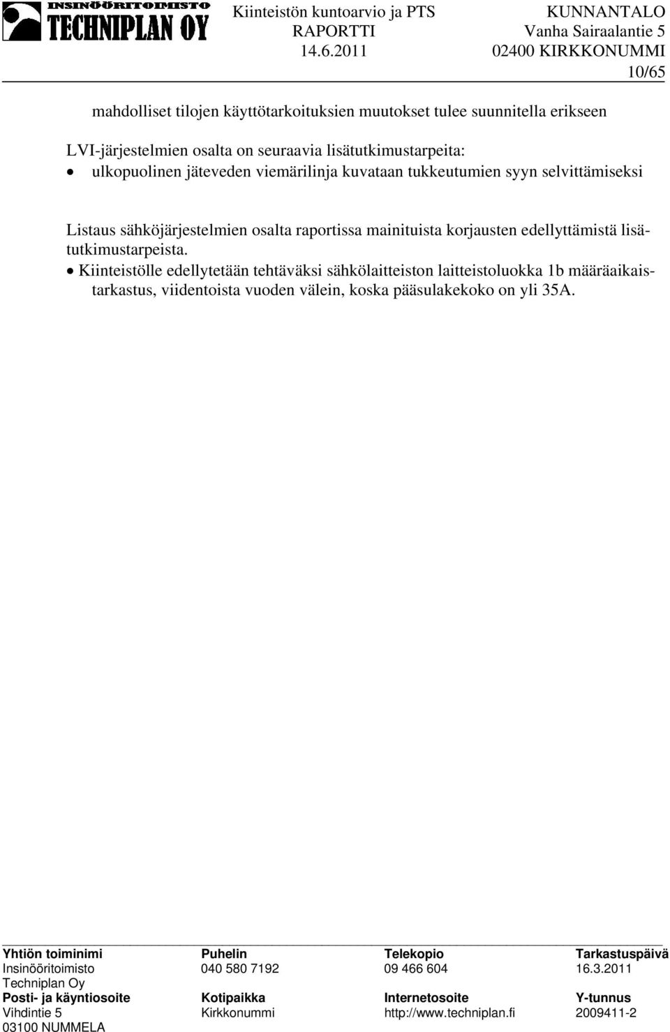edellyttämistä lisätutkimustarpeista.