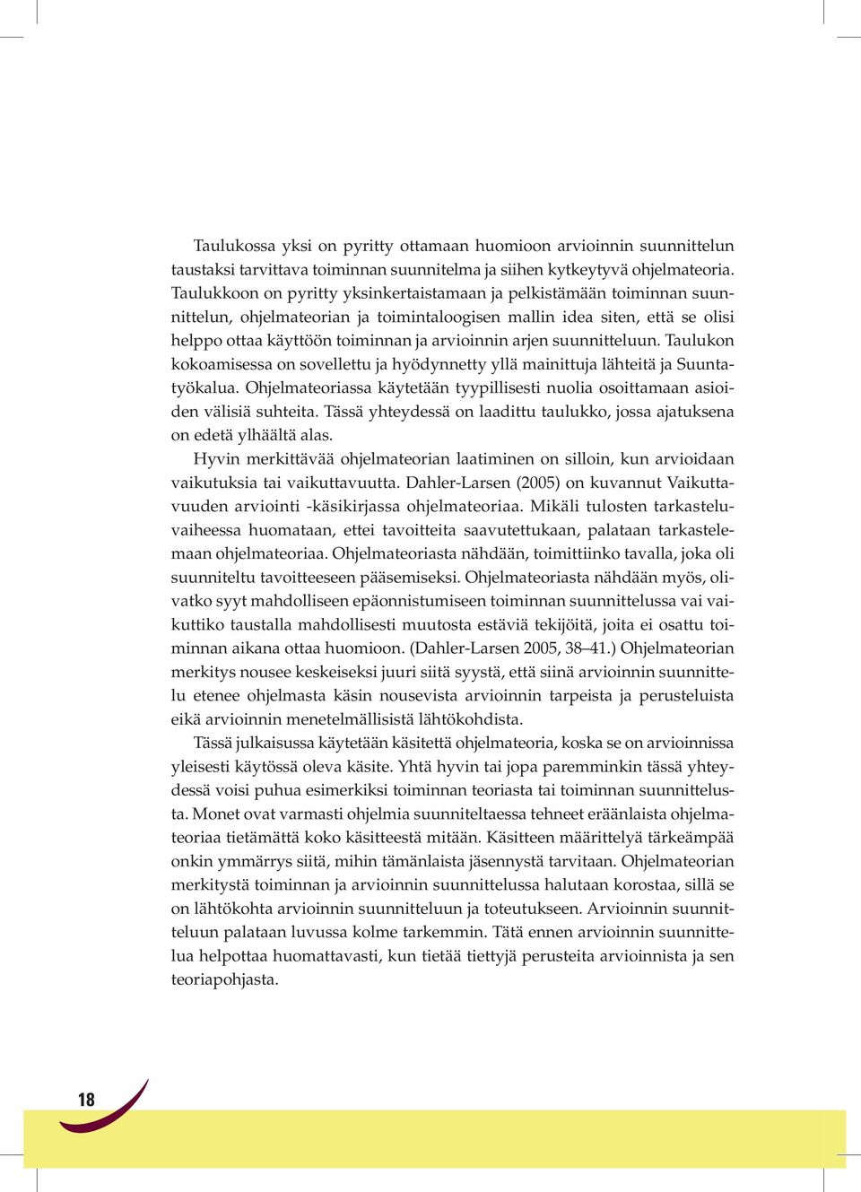 arjen suunnitteluun. Taulukon kokoamisessa on sovellettu ja hyödynnetty yllä mainittuja lähteitä ja Suuntatyökalua.