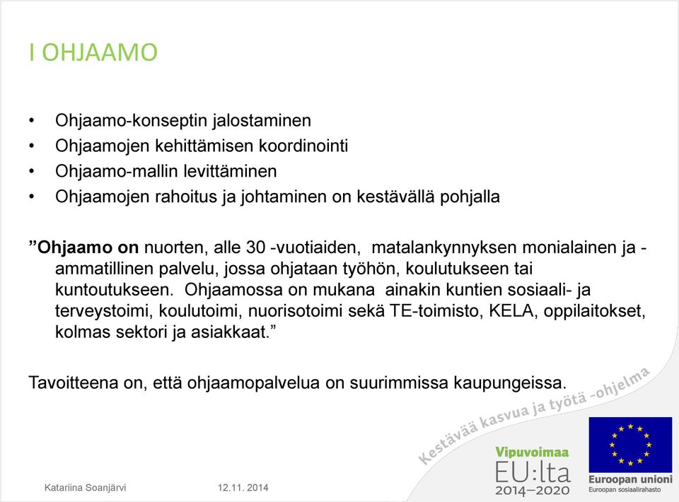 jossa ohjataan työhön, koulutukseen tai kuntoutukseen.