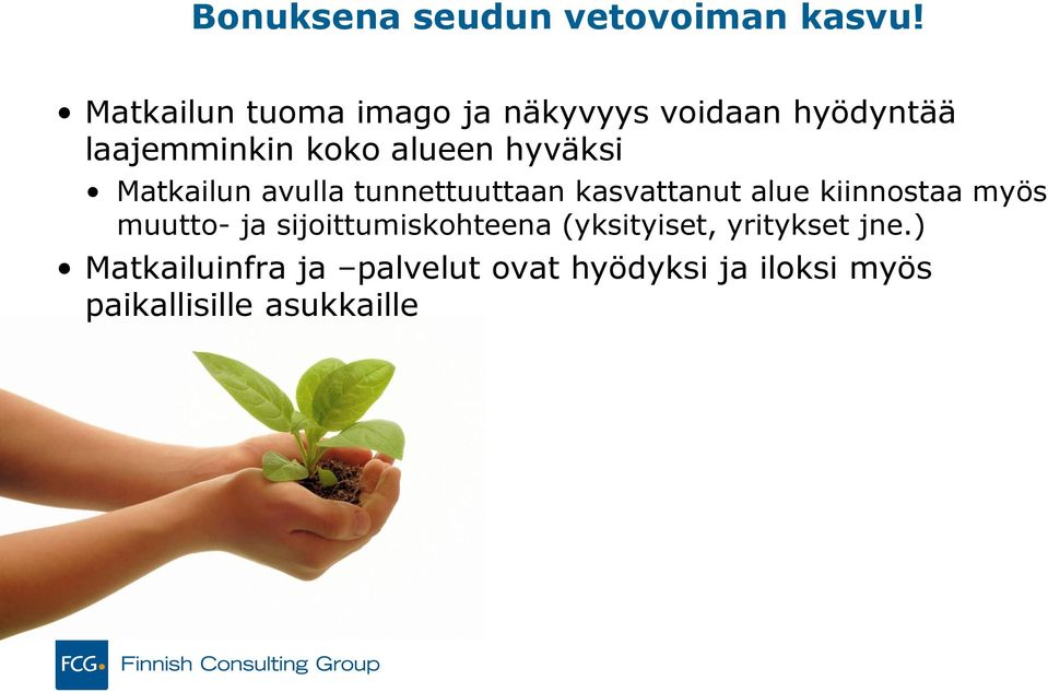hyväksi Matkailun avulla tunnettuuttaan kasvattanut alue kiinnostaa myös muutto-