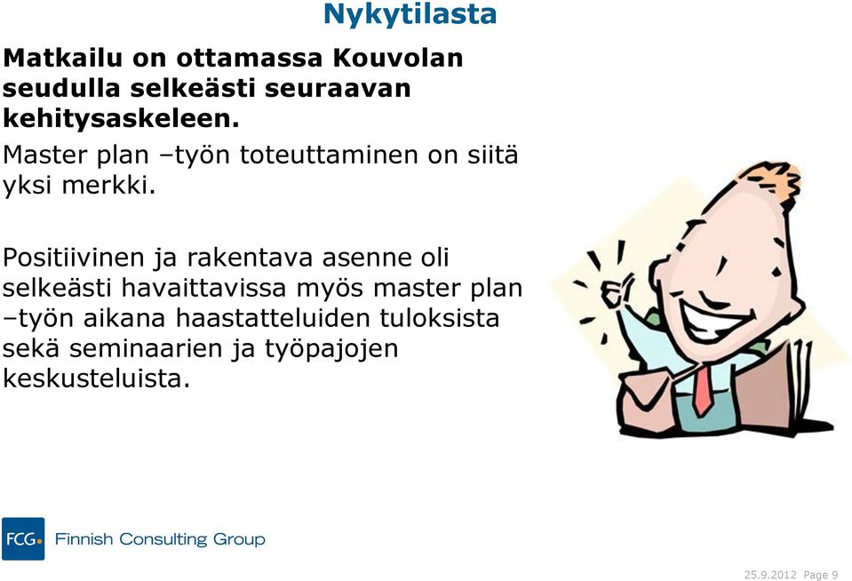 Positiivinen ja rakentava asenne oli selkeästi havaittavissa myös master plan