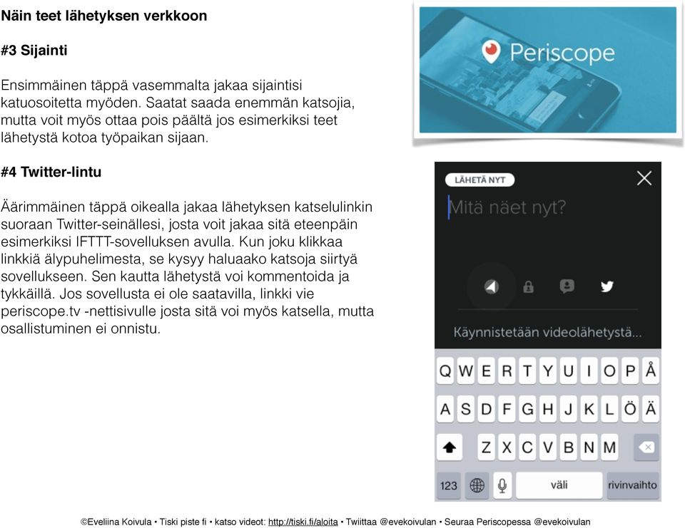 #4 Twitter-lintu Äärimmäinen täppä oikealla jakaa lähetyksen katselulinkin suoraan Twitter-seinällesi, josta voit jakaa sitä eteenpäin esimerkiksi IFTTT-sovelluksen avulla.