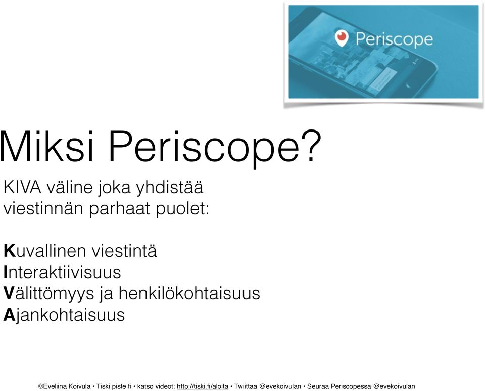 viestintä Interaktiivisuus Välittömyys ja henkilökohtaisuus