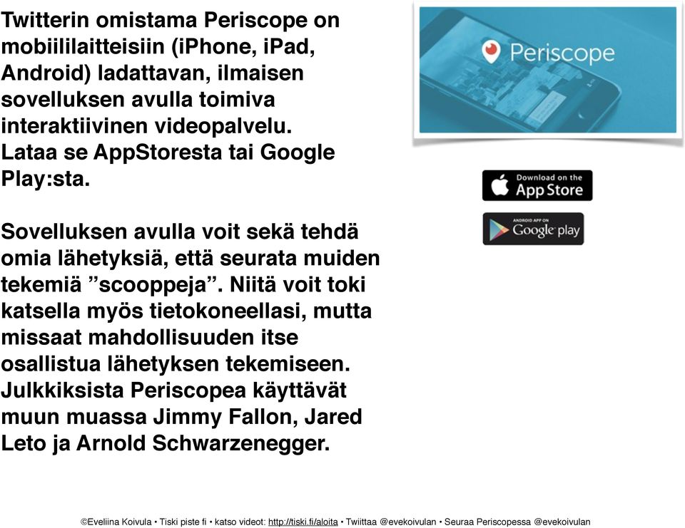 Niitä voit toki katsella myös tietokoneellasi, mutta missaat mahdollisuuden itse osallistua lähetyksen tekemiseen.