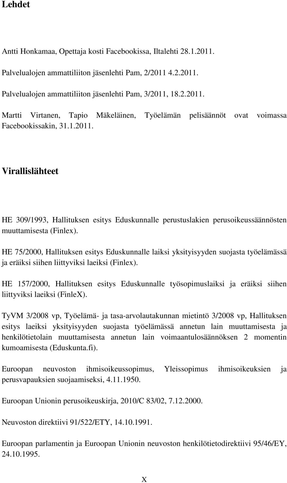 HE 75/2000, Hallituksen esitys Eduskunnalle laiksi yksityisyyden suojasta työelämässä ja eräiksi siihen liittyviksi laeiksi (Finlex).