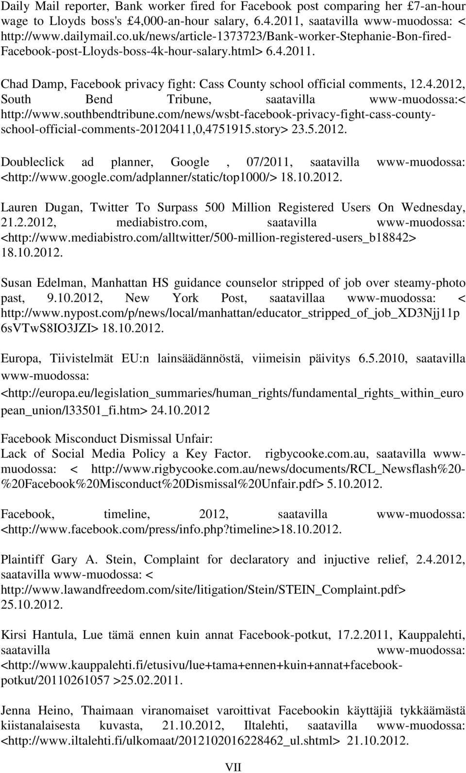 com/news/wsbt-facebook-privacy-fight-cass-countyschool-official-comments-20120411,0,4751915.story> 23.5.2012. Doubleclick ad planner, Google, 07/2011, saatavilla www-muodossa: <http://www.google.