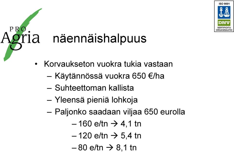 Yleensä pieniä lohkoja Paljonko saadaan viljaa 650