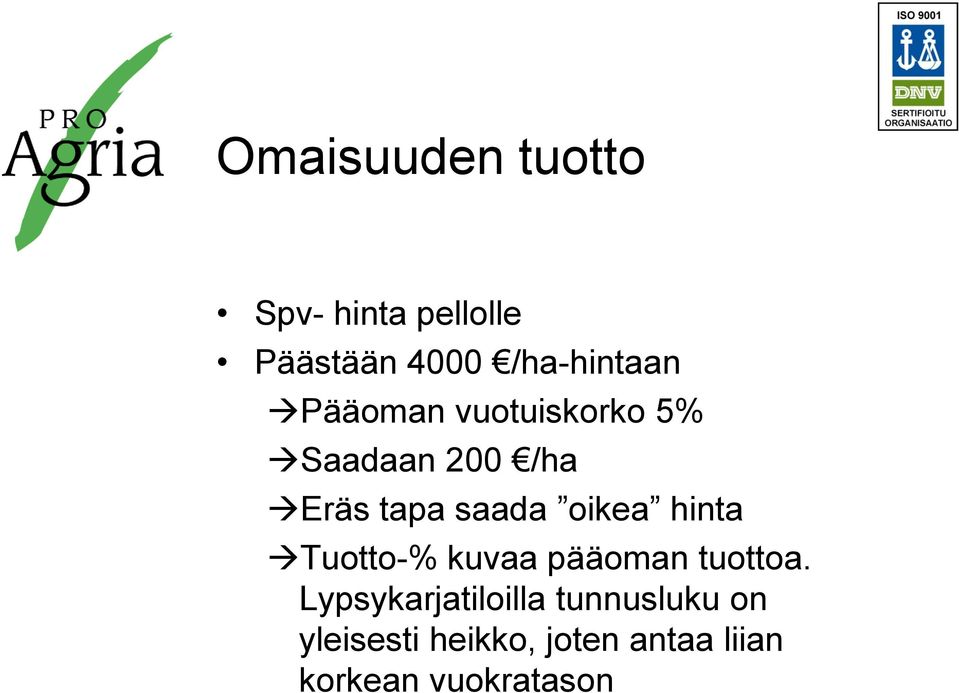 saada oikea hinta Tuotto-% kuvaa pääoman tuottoa.