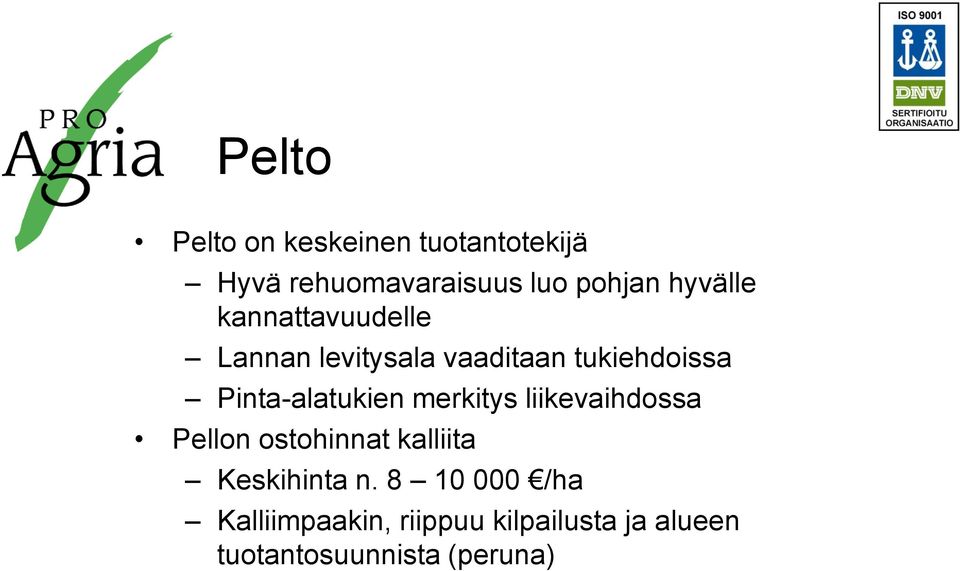 Pinta-alatukien merkitys liikevaihdossa Pellon ostohinnat kalliita