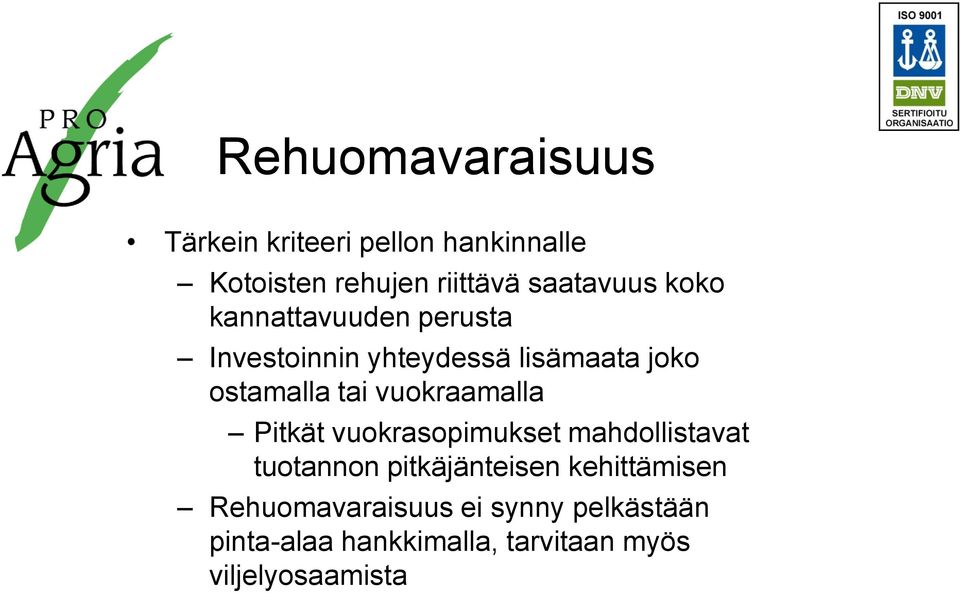 tai vuokraamalla Pitkät vuokrasopimukset mahdollistavat tuotannon pitkäjänteisen