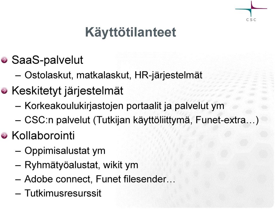 CSC:n palvelut (Tutkijan käyttöliittymä, Funet-extra ) Kollaborointi