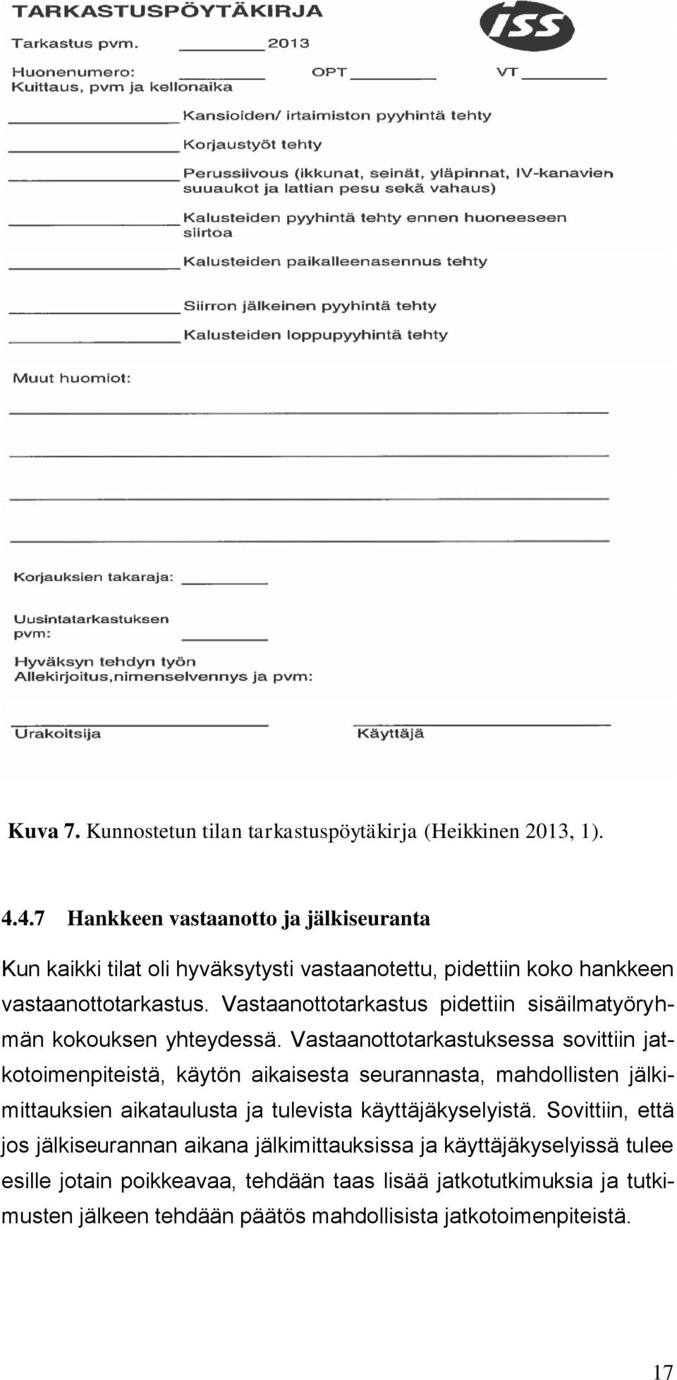 Vastaanottotarkastus pidettiin sisäilmatyöryhmän kokouksen yhteydessä.