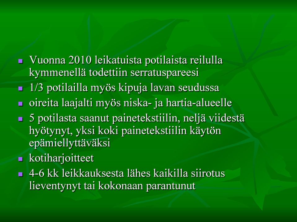 potilasta saanut painetekstiilin, neljä viidestä hyötynyt, yksi koki painetekstiilin käytön