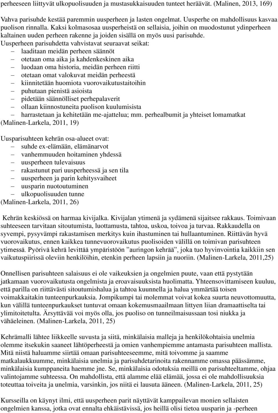 Kaksi kolmasosaa uusperheistä on sellaisia, joihin on muodostunut ydinperheen kaltainen uuden perheen rakenne ja joiden sisällä on myös uusi parisuhde.