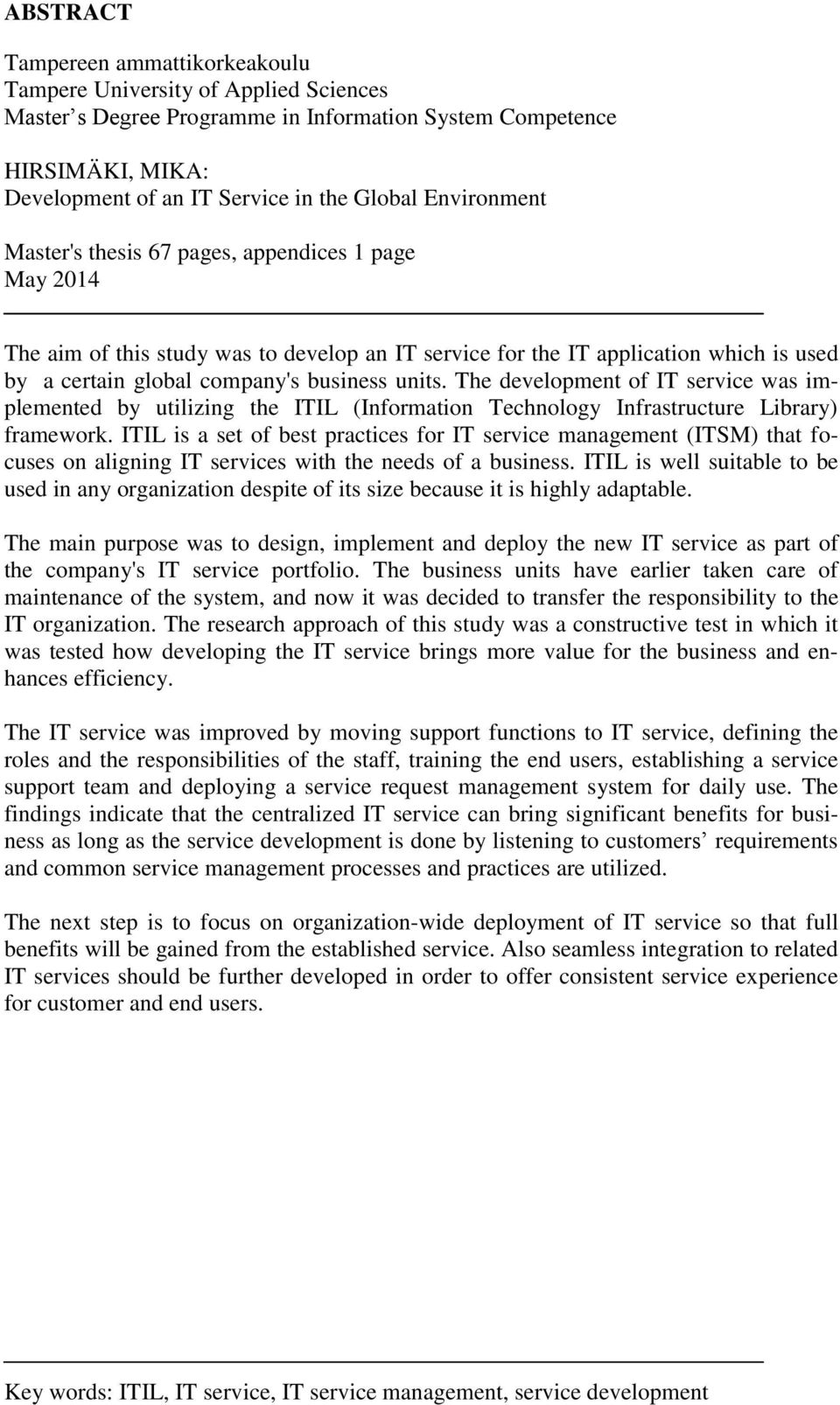 The development of IT service was implemented by utilizing the ITIL (Information Technology Infrastructure Library) framework.