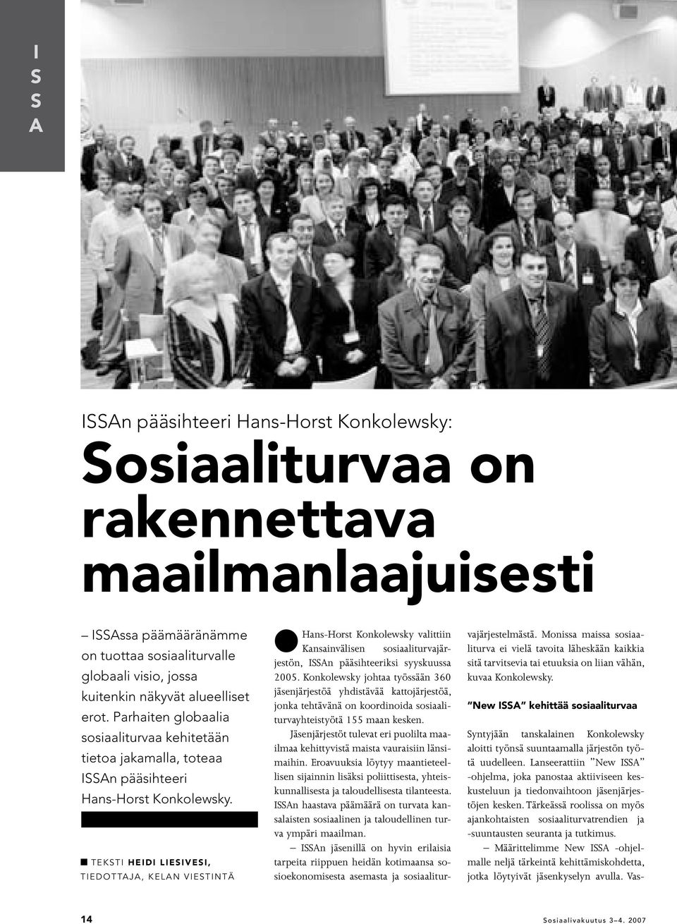 n TEKSTI heidi liesivesi, Tiedottaja, KELAN VIESTINTÄ lhans-horst Konkolewsky valittiin Kansainvälisen sosiaaliturvajärjestön, ISSAn pääsihteeriksi syyskuussa 2005.