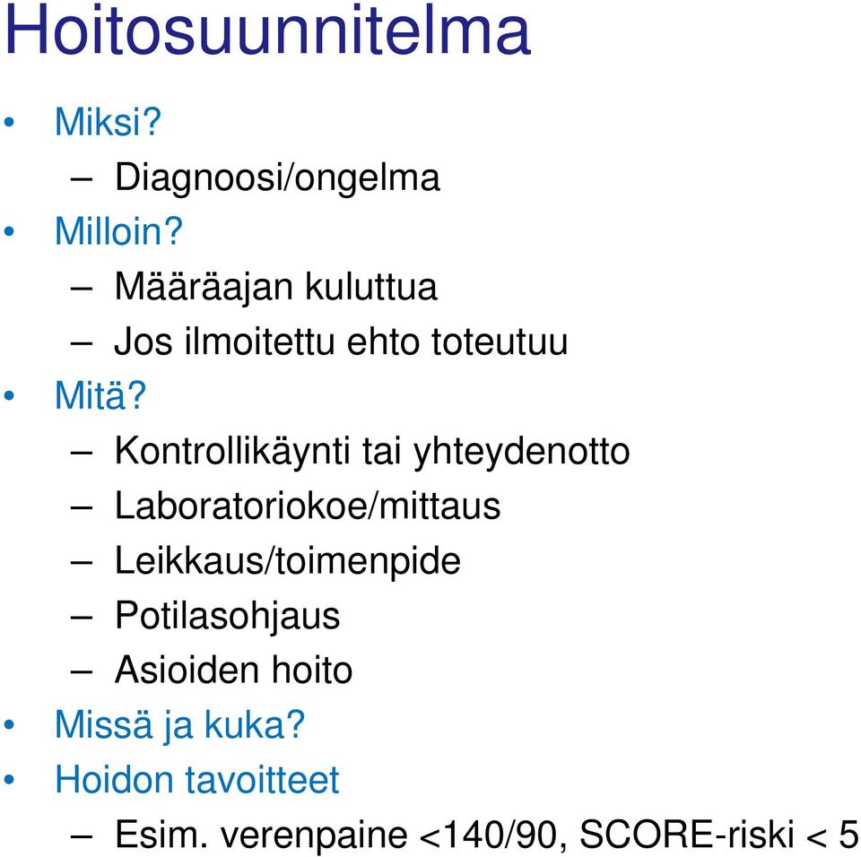 Kontrollikäynti tai yhteydenotto Laboratoriokoe/mittaus