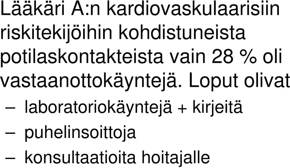 vastaanottokäyntejä.